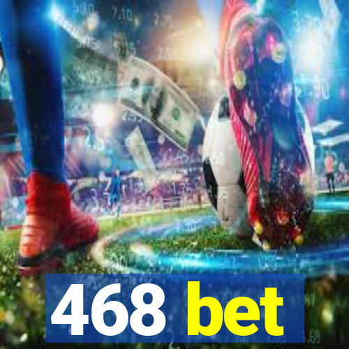 468 bet